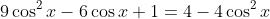 9\cos^2{x}-6\cos{x}+1=4-4\cos^2{x}