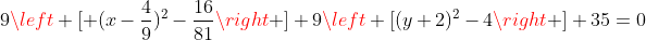 9\left [ (x-\frac{4}{9})^2-\frac{16}{81}\right ]+9\left [(y+2)^2-4\right ]+35=0