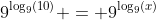 9^{\log_9(10)} = 9^{\log_9(x)