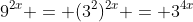 9^{2x} = (3^2)^{2x} = 3^{4x}