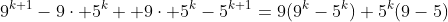 9^{k+1}-9\cdot 5^{k}+ 9\cdot 5^{k}-5^{k+1}=9(9^k-5^k)+5^k(9-5)