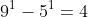 9^1-5^1=4
