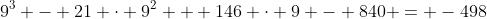 9^3 - 21 \cdot 9^2 + 146 \cdot 9 - 840 = -498