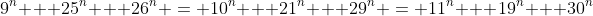 9^n + 25^n + 26^n = 10^n + 21^n + 29^n = 11^n + 19^n + 30^n