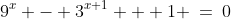 9^x - 3^{x+1} + 1 \:=\:0