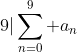 9|\sum_{n=0}^9 a_n
