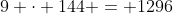 9 \cdot 144 = 1296
