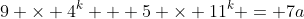 9 \times 4^k + 5 \times 11^k = 7a