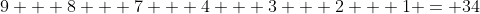 9 + 8 + 7 + 4 + 3 + 2 + 1 = 34