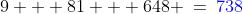9 + 81 + 648 \:=\:{\color{blue}738}