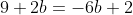 9+2b=-6b+2