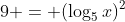 9 = (\log_5{x})^2