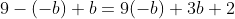 9-(-b)+b=9(-b)+3b+2