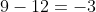 9-12=-3