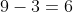 9-3=6