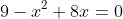 9-x^2+8x=0