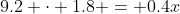 9.2 \cdot 1.8 = 0.4x