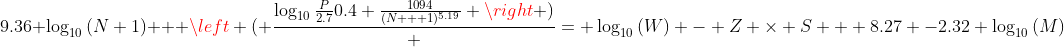 9.36 \log_{10}{(N+1)} + {\left ( \frac{\log_{10}{\frac{P}{2.7}}{0.4+\frac{1094}{(N+  1)^{5.19}}} \right )} = \log_{10}{(W)} - Z \times S + 8.27 -2.32 \log_{10}{(M)}