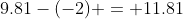 9.81-(-2) = 11.81