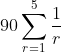 90\sum^{5}_{r=1}\frac{1}{r}