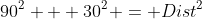90^{2} + 30^{2} = Dist^{2}