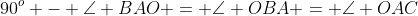 90^o - \angle BAO = \angle OBA = \angle OAC