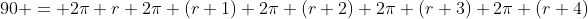 90 = 2\pi r+2\pi (r+1)+2\pi (r+2)+2\pi (r+3)+2\pi (r+4)