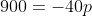 900=-40p