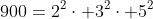 900=2^2\cdot 3^2\cdot 5^2