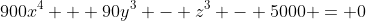 900x^4 + 90y^3 - z^3 - 5000 = 0