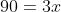 90=3x