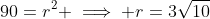 90=r^2 \implies r=3\sqrt{10}