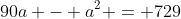 90a - a^2 = 729