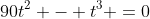 90t^2 - t^3 =0