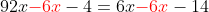 92x{\color{red}-6x}-4=6x{\color{red}-6x}-14
