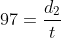 97=\frac{d_2}{t}