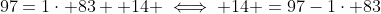 97=1\cdot 83 +14 \iff 14 =97-1\cdot 83