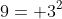 9= 3^2