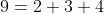 9=2+3+4