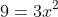 9=3x^2