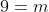 9=m