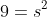 9=s^2