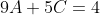 9A+5C=4
