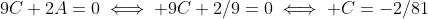 9C+2A=0\iff 9C+2/9=0\iff C=-2/81
