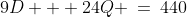 9D + 24Q \:=\:440