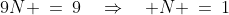 9N \:=\:9\quad\Rightarrow\quad N \:=\:1