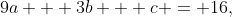 9a + 3b + c = 16,