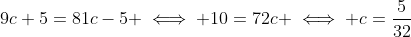 9c+5=81c-5 \iff 10=72c \iff c=\frac{5}{32}