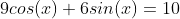 9cos(x)+6sin(x)=10