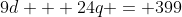 9d + 24q = 399